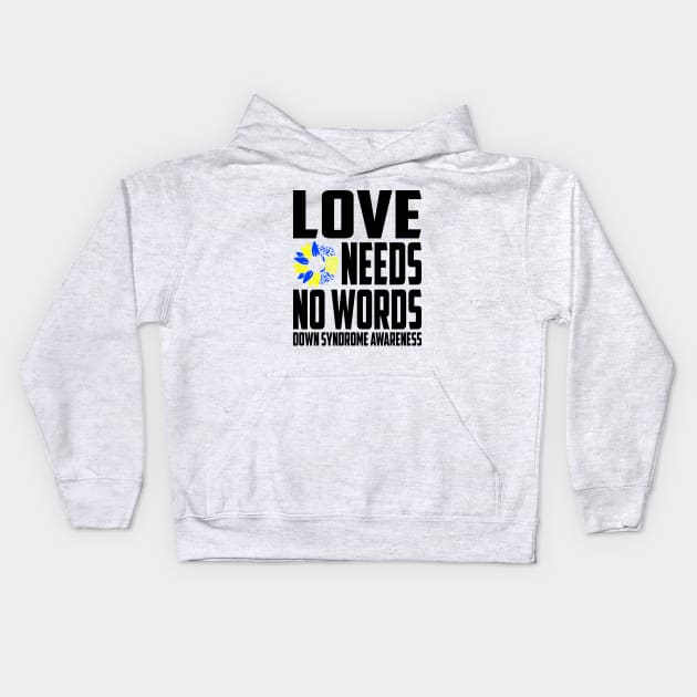 Love Needs No Words Down Syndrome Awareness Ribbon Kids Hoodie by Outrageous Flavors
